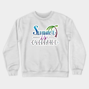 Summer Is Overrated Crewneck Sweatshirt